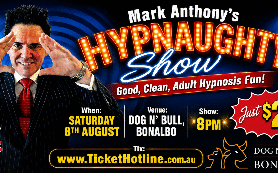 Bonalbo, NSW, Mark Anthony’s Hypnaughty Show is coming to your town!